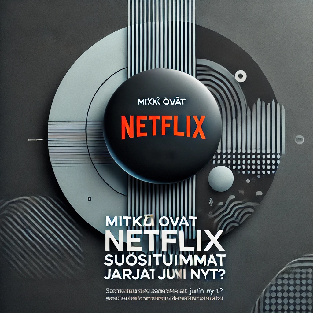 Mitkä Ovat Netflix Suosituimmat Sarjat Juuri Nyt